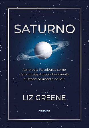 Saturno - Astrologia Psicologica Como Caminho de Autoconhecimento e Desenvo