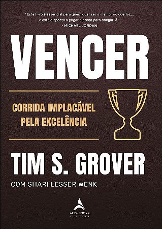 Vencer: a Corrida Implacavel Pela Excelencia