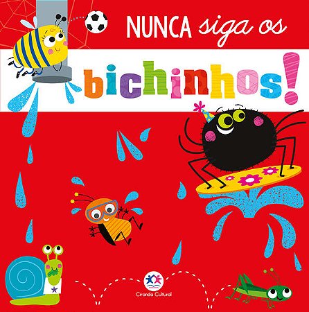 Nunca Siga os Bichinhos!