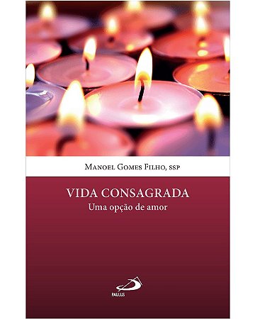Vida Consagrada: Uma Opcao de Amor