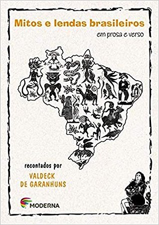Mitos e Lendas Brasileiros em Prosa e Verso