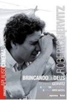 Roberto Gervitz: Brincando de Deus - Col. Aplauso Cinema Brasil