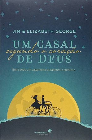 Casal Segundo Coracao de Deus, Um: Edificando Um Casamento Duradouro e Amor