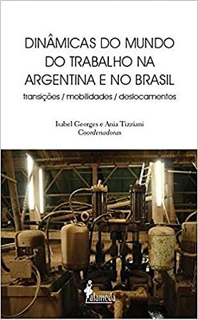 Dinamicas do Mundo do Trabalho na Argentina e no Brasil