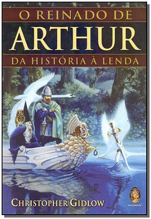 Reinado de Arthur - da Historia a Lenda