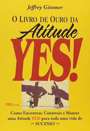 Livro de Ouro da Atitude Yes!, O