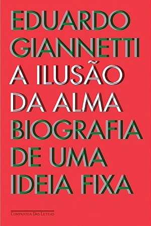 Ilusao da Alma, a - Biografia de Uma Ideia Fixa