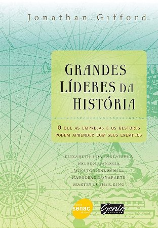 Grandes Lideres da Historia - o Que as Empresas e os Gestores Podem Aprende