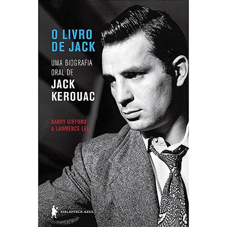 Livro de Jack, o - Uma  Biografia Oral de Jack Kerouac