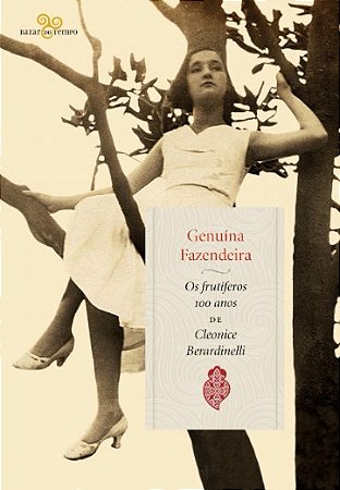 Genuina Fazendeira: os Frutiferos 100 Anos de Cleonice Berardinelli