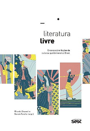 Literatura Livre - Ensaios sobre Ficções de Culturas Que Formaram o Brasil