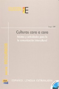 Culturas Cara a Cara Relatos Y Actividades para La Comunicacion Intercultur