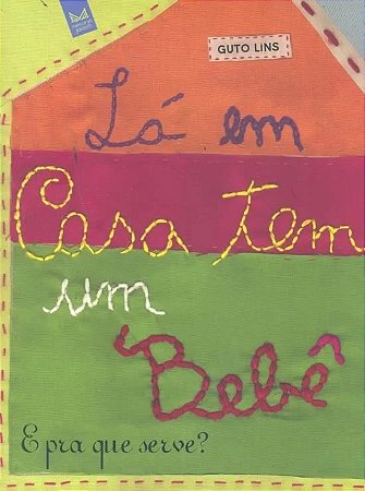 La em Casa Tem Um Bebe - e Pra Que Serve