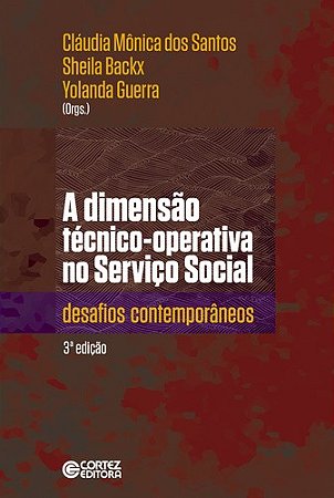 Dimensao Tecnico-operativa no Servico Social, a - Desafios Contemporaneos