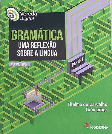 Vereda Digital - Gramatica Uma Reflexao sobre a Lingua -  Volume Unico