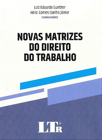 Novas Matrizes do Direito do Trabalho - 01ed/19