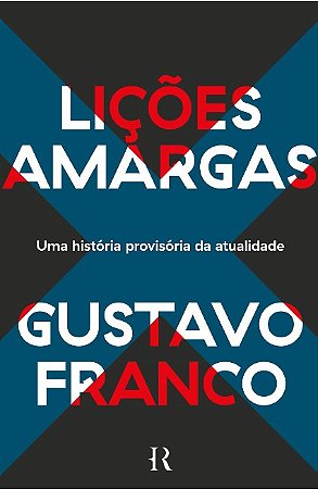 Licoes Amargas: Uma Historia Provisoria da Atualidade