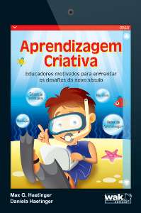 Aprendizagem Criativa - Educadores Motivados para Enfrentar os Desafios do