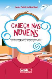 Cabeca Nas Nuvens - Orientando Pais e Professores a Lidar com o Tdah