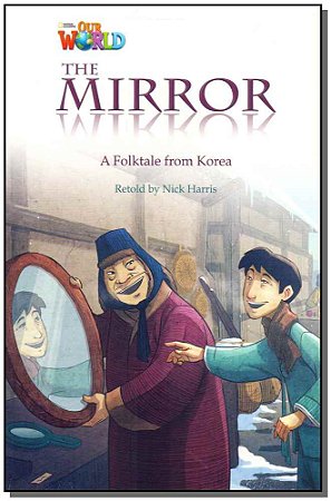 Our World 4 - Reader 1: The Mirror: a Folktale From Korea