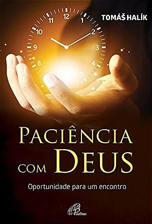 Paciencia com Deus: Oportunidade para Um Encontro