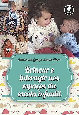 Brincar e Interagir Nos Espacos da Escola Infantil