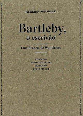 Bartleby, o Escrivao: Uma Historia de Wall Street