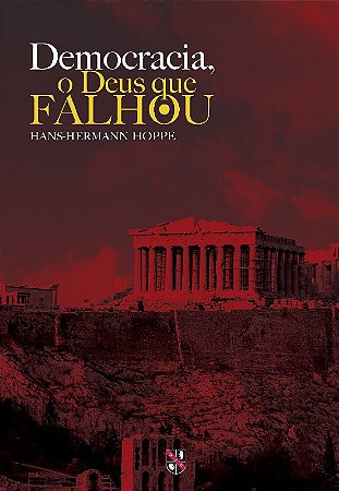 Democracia: o Deus Que Falhou