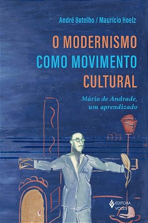 Modernismo Como Movimento Cultural, O: Mario de Andrade, Um Aprendizado