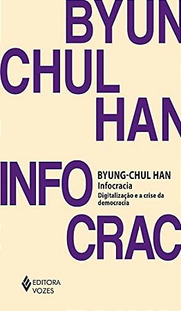 Infocracia - Digitalização e a Crise da Democracia