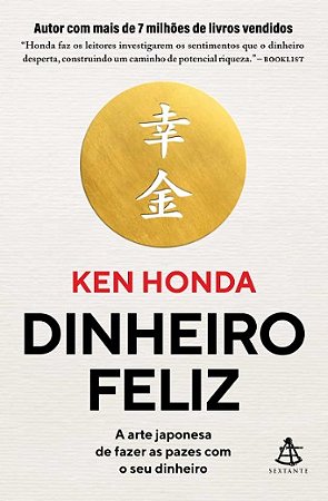 Dinheiro Feliz: a Arte Japonesa de Fazer as Pazes com o Seu Dinheiro