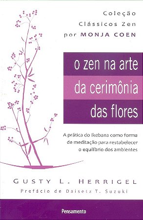 Zen na Arte da Cerimonia das Flores, o - Nova Edica