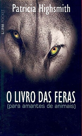 Livro das Feras, o - para Amantes de Animais