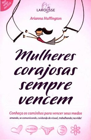 Mulheres Corajosas Sempre Vencem - Conheca os Caminhos para Vencer Seus med