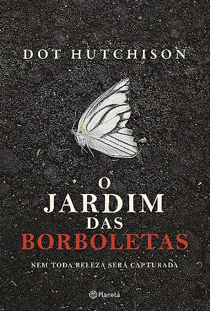 Jardim das Borboletas, O: Nem Toda Beleza Sera Capturada