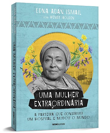 Mulher Extraordinaria, Uma: a Parteira Que Construiu Um Hospital e Mudou O