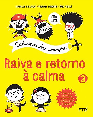 Cadernos das Emoções: Raiva e Retorno à Calma - Vol. 3