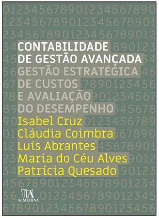 Contabilidade de Gestao Avancada: Gestao Estrategica de Custos e Avaliacao