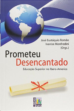 Prometeu Desencantado - Educacao Superior na Ibero-america