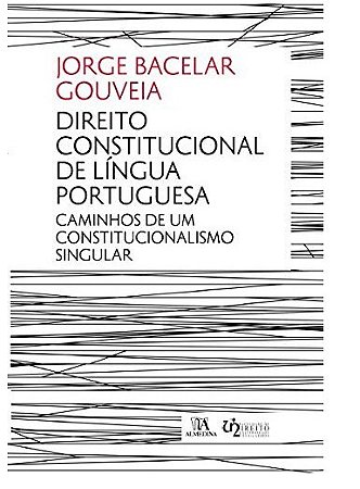 Direito Constitucional de Lingua Portuguesa - Caminhos de Um Constitucional