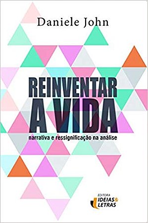 Reinventar a Vida - Narrativa e Ressingnificacao na Analise