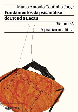 Fundamentos da Psicanalise de Freud a Lacan: a Pratica Analitica - Vol. 3