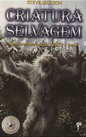 Criatura Selvagem: Uma Aventura Aonde Voce e o Heroi