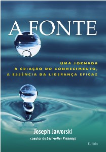 Fonte, a - Uma Jornada a Criacao do Conhecimento, a Essencia da Lideranca E