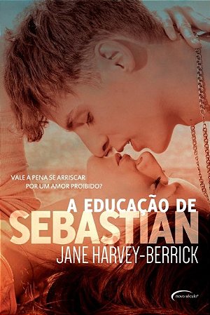 Educacao de Sebastian, A: Vale a Pena se Arriscar por Um Amor Proibido