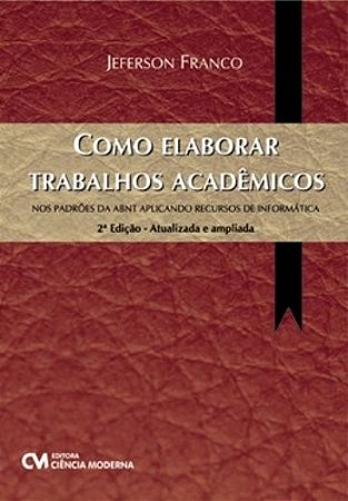 Como Elaborar Trabalhos Academicos Nos Padroes da Abnt Aplicando Recursos D