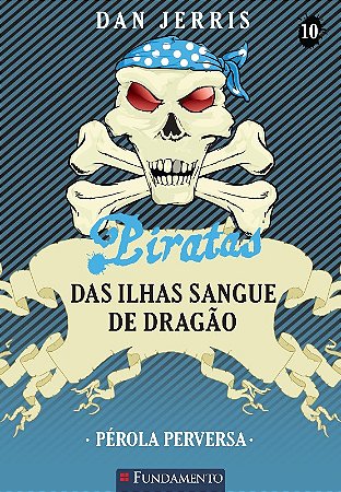 Piratas das Ilhas Sangue de Dragao - Livro 10: Perola Perversa