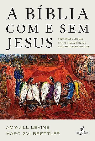 Biblia com e sem Jesus, A: Como Judeus e Cristaos Leem as Mesmas Historias
