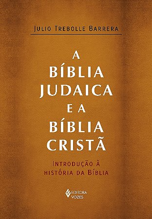 Biblia Judaica e a Biblia Crista, A: Introducao a Historia da Biblia