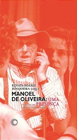 Manoel de Oliveira: Uma Presenca - Estudos de Literatura e Cinema